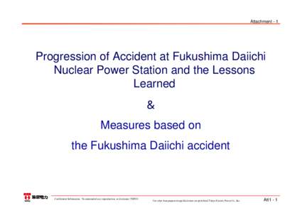 Attachment - 1  Progression of Accident at Fukushima Daiichi Nuclear Power Station and the Lessons Learned ＆
