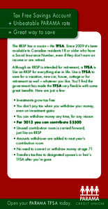 Tax Free Savings Account + Unbeatable PARAMA rate = Great way to save The RRSP has a cousin – the TFSA. Since 2009 it’s been available to Canadian residents 18 or older who have