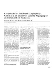 Credentials for Peripheral Angioplasty: Comments on Society of Cardiac Angiography and Intervention Revisions David Sacks, MD, Gary J. Becker, MD, and Terence A.S. Matalon, MD J Vasc Interv Radiol 2003; 14:S363–S367 Ab