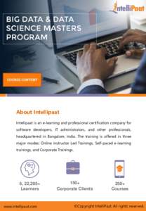 About Intellipaat Intellipaat is an e-learning and professional certification company for software developers, IT administrators, and other professionals, headquartered in Bangalore, India. The training is offered in thr