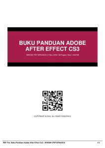 BUKU PANDUAN ADOBE AFTER EFFECT CS3 WWOM1-PDF-BPAAEC9 | 5 Nov, 2016 | 38 Pages | Size 1,400 KB COPYRIGHT © 2016, ALL RIGHT RESERVED