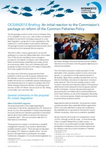 OCEAN2012 Briefing: An initial reaction to the Commission’s package on reform of the Common Fisheries Policy This reform offers a unique opportunity to recover the wellbeing of our seas and fishing-dependent communitie