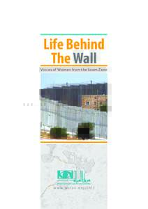 Life Behind The Wall Voices of Women from the Seam Zone w w w.wclac.org/ihl/