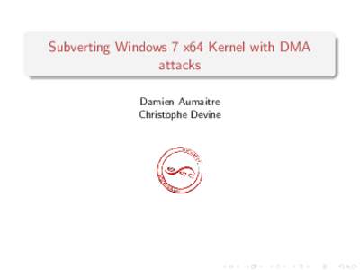 Subverting Windows 7 x64 Kernel with DMA attacks Damien Aumaitre Christophe Devine  Physical attacks