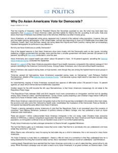 December 6, 2012  Why Do Asian Americans Vote for Democrats? Posted:  [removed]  10:17  am  That the majority of Hispanics voted for President Obama this November surprised no one. But what may have been less