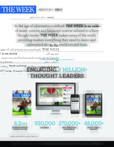 MEDIA KIT 2017 | ABOUT  In the age of information overload, THE WEEK is an oasis of smart, concise and balanced content tailored to a busy thought leader. THE WEEK makes sense of the world, providing readers everything t