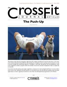 CrossFit Journal Article Reprint. First Published in CrossFit Journal Issue 07 - March[removed]The Push-Up Greg Glassman  The push-up, long a favorite among junior high school P.E. teachers and Marine Corps drill instructo