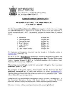 PUBLIC COMMENT OPPORTUNITY NB POWER’S REQUEST FOR AN INCREASE TO ELECTRICITY RATES The New Brunswick Power Corporation (NB Power) has applied to the New Brunswick Energy and Utilities Board (Board) for approval of an a