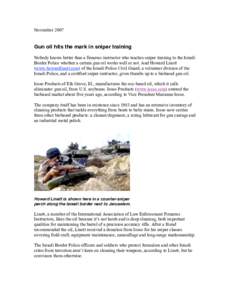 November[removed]Gun oil hits the mark in sniper training Nobody knows better than a firearms instructor who teaches sniper training to the Israeli Border Police whether a certain gun oil works well or not. And Howard Line