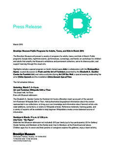 Press Release  March 2015 Brooklyn Museum Public Programs for Adults, Teens, and Kids in March 2015 The Brooklyn Museum will present a variety of programs for adults, teens, and kids in March. Public programs include tal