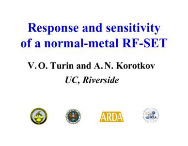 Response and sensitivity of a normal-metal RF-SET V. O. Turin and A. N. Korotkov UC, Riverside  Abstract