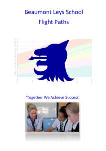 Beaumont Leys School Flight Paths ‘Together We Achieve Success’  Message from the Headteacher: