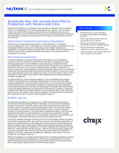 Citrix Desktop Virtualization Solution Brief  Accelerate Your VDI Journey from Pilot to Production with Nutanix and Citrix Desktop and application virtualization have emerged as powerful tools to address a variety of IT 