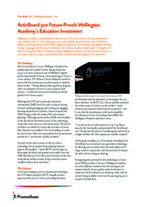 Case Study: UK | Wellington Academy | 2011  ActivBoard 500 Future-Proofs Wellington Academy’s Education Investment Wellington Academy was established to become one of the best and most exciting non-selective state scho