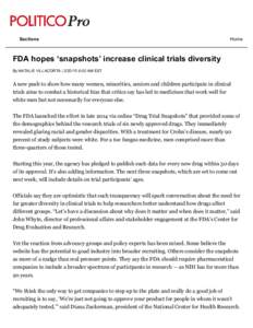 Sections  Home FDA hopes ‘snapshots’ increase clinical trials diversity By NATALIE VILLACORTA | [removed] 9:00 AM EST