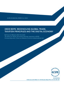 ECIPE OCCASIONAL PAPER • No[removed]OECD BEPS: RECONCILING GLOBAL TRADE, TAXATION PRINCIPLES AND THE DIGITAL ECONOMY By Hosuk Lee-Makiyama, Bert Verschelde The authors are director and research associate respectively 