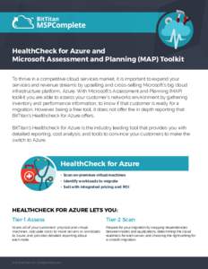 HealthCheck for Azure and 								 Microsoft Assessment and Planning (MAP) Toolkit To thrive in a competitive cloud services market, it is important to expand your services and revenue streams by upselling and cross-sell