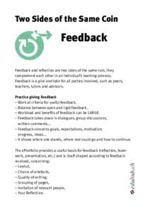 Two Sides of the Same Coin  Feedback Feedback and reflection are two sides of the same coin, they complement each other in an individual’s learning-process. Feedback is a give and take for all parties involved, such as