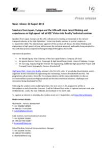 Press release News release: 22 August 2013 Speakers from Japan, Europe and the USA will share latest thinking and experiences on high speed rail at HS2 ‘Vision into Reality’ technical seminar Speakers from Japan, Eur