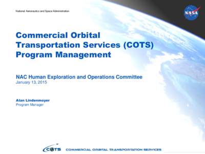 National Aeronautics and Space Administration  Commercial Orbital Transportation Services (COTS) Program Management NAC Human Exploration and Operations Committee