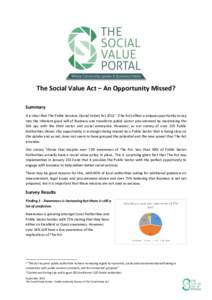 The Social Value Act – An Opportunity Missed? Summary It is clear that The Public Services (Social Value) ActThe Act) offers a unique opportunity to tap into the inherent good will of Business and transform pu