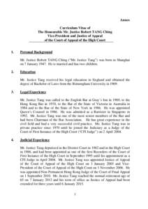 Annex Curriculum Vitae of The Honourable Mr. Justice Robert TANG Ching Vice-President and Justice of Appeal of the Court of Appeal of the High Court