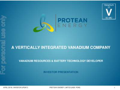 For personal use only  A VERTICALLY INTEGRATED VANADIUM COMPANY VANADIUM RESOURCES & BATTERY TECHNOLOGY DEVELOPER
