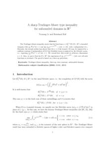 A sharp Trudinger-Moser type inequality for unbounded domains in Rn Yuxiang Li and Bernhard Ruf Abstract The Trudinger-Moser inequality states that for functions u ∈ H01,n (Ω) (Ω ⊂ Rn a bounded n