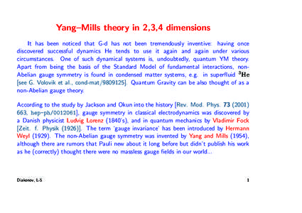 Yang–Mills theory in 2,3,4 dimensions It has been noticed that G-d has not been tremendously inventive: having once discovered successful dynamics He tends to use it again and again under various circumstances. One of 