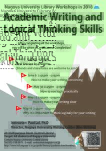 Nagoya University Library Workshops inAcademic Writing and Logical Thinking Skills After completing all the workshops, you will be given a Certiﬁcate of Completion!