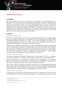 COMPLAINTS POLICY 1 PURPOSE Receiving feedback from and responding to complaints from stakeholders is an important part of improving the International Detention Coalition’s accountability. International Detention Coali
