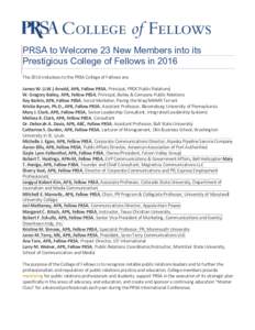 PRSA to Welcome 23 New Members into its Prestigious College of Fellows in 2016 The 2016 inductees to the PRSA College of Fellows are: James W. (J.W.) Arnold, APR, Fellow PRSA, Principal, PRDC Public Relations W. Gregory 