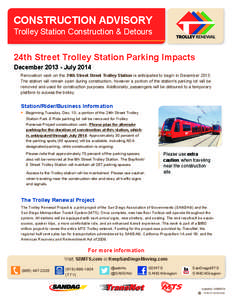 CONSTRUCTION ADVISORY Trolley Station Construction & Detours 24th Street Trolley Station Parking Impacts December[removed]July 2014