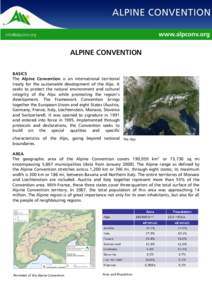 ALPINE CONVENTION BASICS The Alpine Convention is an international territorial treaty for the sustainable development of the Alps. It seeks to protect the natural environment and cultural integrity of the Alps while prom