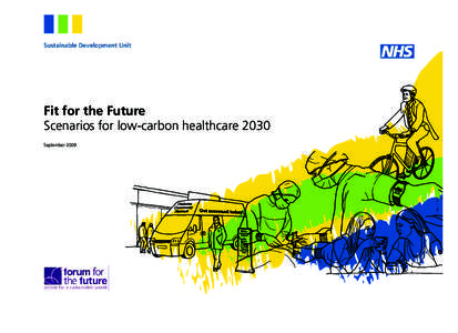 Fit for the Future Scenarios for low-carbon healthcare 2030 September 2009 Fit for the future v5.indd 1