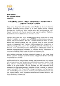 Press Release For Immediate Release July 6, 2011 Hong Kong Airlines Selects AsiaPay as its Trusted Online Payment Service Provider