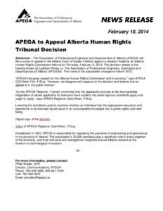 February 10, 2014  APEGA to Appeal Alberta Human Rights Tribunal Decision Edmonton – The Association of Professional Engineers and Geoscientists of Alberta (APEGA) will file a notice of appeal to the Alberta Court of Q