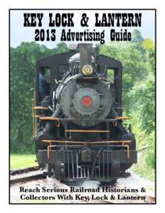 KEY LOCK & LANTERN 2013 Advertising Guide Reach Serious Railroad Historians & Collectors With Key, Lock & Lantern