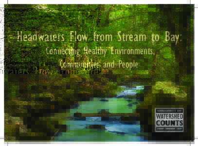 Headwaters Flow from Stream to Bay: Connecting Healthy Environments, Communities and People Have you hiked along tranquil streams near Worcester or Taunton, MA? Did you know that