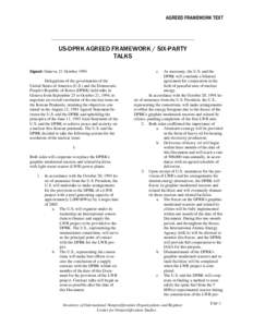 AGREED FRAMEWORK TEXT  US-DPRK AGREED FRAMEWORK / SIX-PARTY TALKS Signed: Geneva, 21 October 1994 Delegations of the governments of the