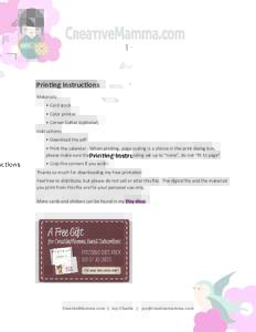 Printing Instructions Materials: • Card stock • Color printer • Corner Cutter (optional) Instructions: