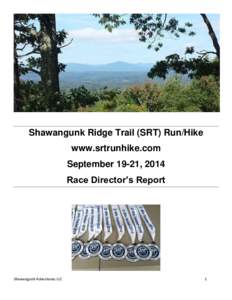 Shawangunk Ridge Trail (SRT) Run/Hike www.srtrunhike.com September 19-21, 2014 Race Director’s Report  Shawangunk Adventures LLC