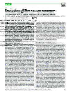 Review  Evolution of the cancer genome Ondrej Podlaha, Markus Riester, Subhajyoti De and Franziska Michor Department of Biostatistics and Computational Biology, Dana-Farber Cancer Institute, and Department of Biostatisti