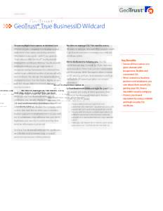 DATA SHEET  GeoTrust® True BusinessID Wildcard Secure multiple host names at minimal cost. Whether it’s your company’s home page or your mail server’s host name, protecting sensitive