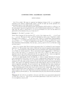 CONSTRUCTING ALGEBRAIC CLOSURES KEITH CONRAD Let K be a field. We want to construct an algebraic closure of K, i.e., an algebraic extension of K which is algebraically closed. It will be built out of the quotient of a po
