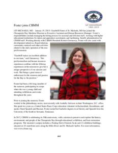 Foster joins CBMM (ST MICHAELS, MD – January 19, 2015) Gambrill Foster of St. Michaels, MD has joined the Chesapeake Bay Maritime Museum as Executive Assistant and Human Resources Manager. Foster’s responsibilities i