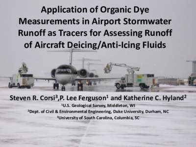 Application of Organic Dye Measurements in Airport Stormwater Runoff as Tracers for Assessing Runoff of Aircraft Deicing/Anti-Icing Fluids  Steven R. Corsi3,P. Lee Ferguson1 and Katherine C. Hyland2