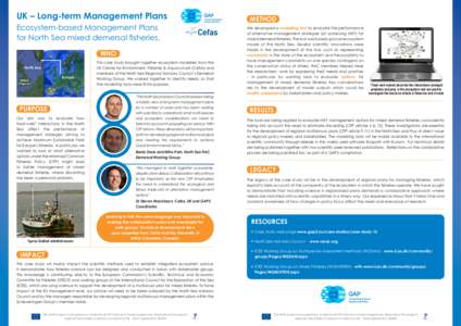 UK – Long-term Management Plans Ecosystem-based Management Plans for North Sea mixed demersal fisheries. WHO This case study brought together ecosystem modellers from the UK Centre for Environment, Fisheries & Aquacutl