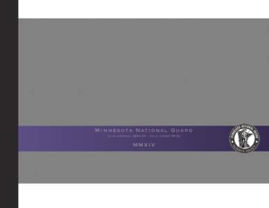M inn e s o t a Na t io na l G u ard 2014 ANNUAL REPORT[removed]OBJECTIVES M M X IV  to the citizens of minnesota,