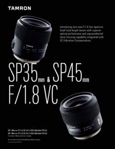 Introducing two new F/1.8 fast-aperture fixed focal length lenses with superior optical performance and unprecedented close-focusing capability integrated with VC (Vibration Compensation).